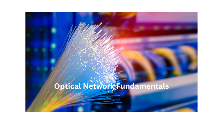 Optical Network Fundamentals Optical Network Fundamentals